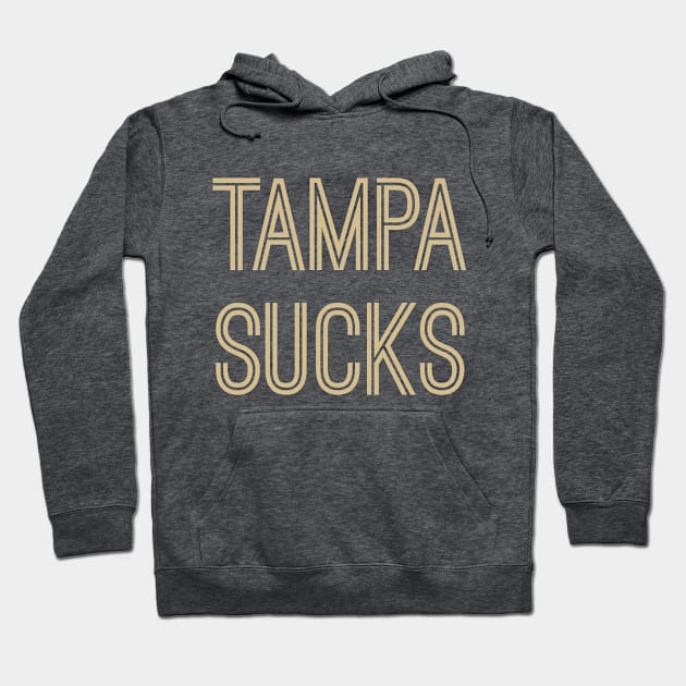 Tampa Sucks (Old Gold Text) Hoodie by caknuck